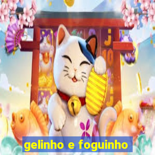 gelinho e foguinho